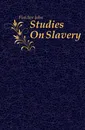 Studies On Slavery - John Fletcher