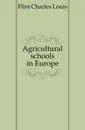 Agricultural schools in Europe - Flint Charles Louis