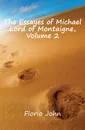 The Essayes of Michael Lord of Montaigne, Volume 2 - Florio John