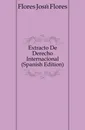 Extracto De Derecho Internacional (Spanish Edition) - Flores José Flores