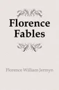 Florence Fables - Florence William Jermyn