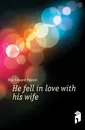 He fell in love with his wife - Roe Edward Payson