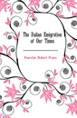 The Italian Emigration of Our Times - Foerster Robert Franz