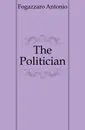 The Politician - Fogazzaro Antonio