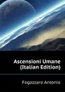 Ascensioni Umane  (Italian Edition) - Fogazzaro Antonio