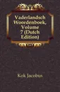 Vaderlandsch Woordenboek, Volume 7 (Dutch Edition) - Kok Jacobus