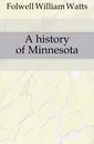 A history of Minnesota - Folwell William Watts