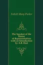 The Speaker of the House of Representatives with an Introduction by A.B. Hart - Follett Mary Parker