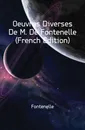 Oeuvres Diverses De M. De Fontenelle (French Edition) - Fontenelle