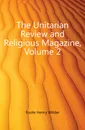 The Unitarian Review and Religious Magazine, Volume 2 - Foote Henry Wilder