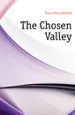 The Chosen Valley - Foote Mary Hallock