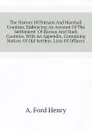 The History Of Putnam And Marshall Counties, Embracing An Account Of The Settlement  Of Bureau And Stark Counties. With An Appendix, Containing Notices Of Old Settlers  Lists Of Officers - A. Ford Henry