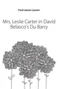 Mrs. Leslie Carter in David Belascos Du Barry - Ford James Lauren