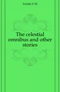 The celestial omnibus and other stories - E.M. Forster