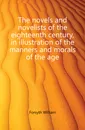 The novels and novelists of the eighteenth century, in illustration of the manners and morals of the age - William Forsyth