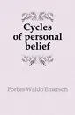 Cycles of personal belief - Forbes, Waldo Emerson