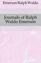 Journals of Ralph Waldo Emerson - Ralph Waldo Emerson