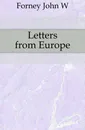 Letters from Europe - Forney John W.