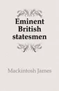 Eminent British statesmen - Mackintosh James