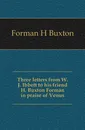 Three letters from W.J. Ibbett to his friend H. Buxton Forman in praise of Venus - Forman H. Buxton