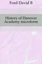 History of Hanover Academy microform - Ford David B.