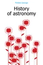 History of astronomy - Forbes George