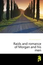 Raids and romance of Morgan and his men - Ford Sallie Rochester