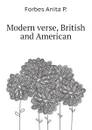 Modern verse, British and American - Forbes Anita P.