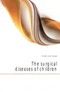 The surgical diseases of children - Forster John Cooper