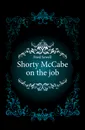 Shorty McCabe on the job - Ford Sewell