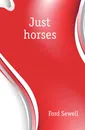 Just horses - Ford Sewell