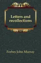 Letters and recollections - Forbes John Murray