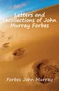 Letters and recollections of John Murray Forbes - Forbes John Murray