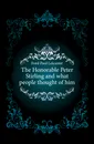 The Honorable Peter Stirling and what people thought of him - Paul Leicester Ford