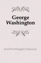 George Washington - Worthington Chauncey Ford