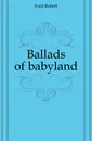 Ballads of babyland - Ford Robert