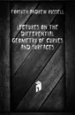 Lectures on the differential geometry of curves and surfaces - Forsyth Andrew Russell