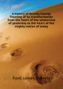A history of Grundy County. Treating of its transformation from the heart of the wilderness of yesterday to the heart of the mighty nation of today - Ford James Everett