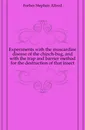 Experiments with the muscardine disease of the chinch-bug, and with the trap and barrier method for the destruction of that insect - Forbes Stephen Alfred