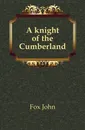 A knight of the Cumberland - Fox John