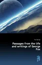 Passages from the life and writings of George Fox - Fox George