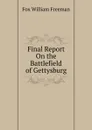 Final Report On the Battlefield of Gettysburg - Fox William Freeman