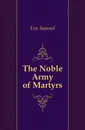 The Noble Army of Martyrs - Fox Samuel