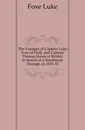 The Voyages of Captain Luke Foxe of Hull, and Captain Thomas James of Bristol, in Search of a Northwest Passage, in 1631-32 - Foxe Luke