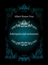 Sobriquets and nicknames - A.R. Frey