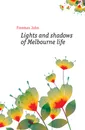 Lights and shadows of Melbourne life - Freeman John
