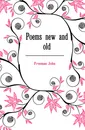 Poems new and old - Freeman John