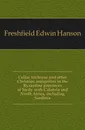 Cellae trichorae and other Christian antiquities in the Byzantine provinces of Sicily with Calabria and North Africa, including Sardinia - Freshfield Edwin Hanson