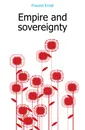 Empire and sovereignty - Freund Ernst