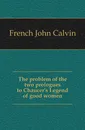 The problem of the two prologues to Chaucers Legend of good women - French John Calvin